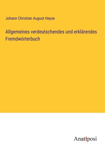 Allgemeines verdeutschendes und erklärendes Fremdwörterbuch