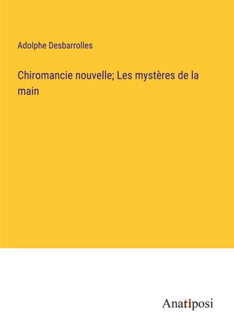 Chiromancie nouvelle; Les mystères de la main