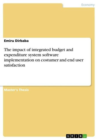 The impact of integrated budget and expenditure system software implementation on costumer and end user satisfaction