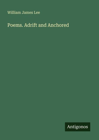 Poems. Adrift and Anchored