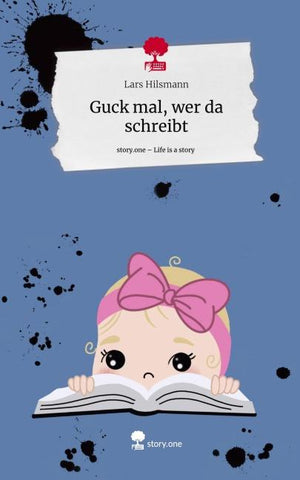Guck mal, wer da schreibt. Life is a Story - story.one