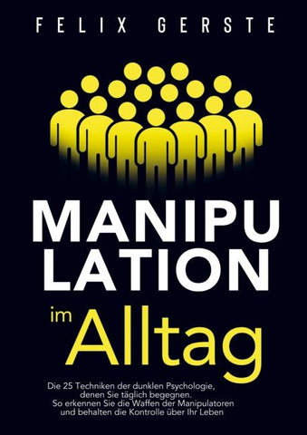 Manipulation im Alltag: Die 25 Techniken der dunklen Psychologie, denen Sie täglich begegnen