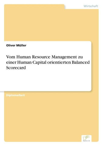 Vom Human Resource Management zu einer Human Capital orientierten Balanced Scorecard