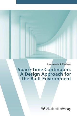 Space-Time Continuum:  A Design Approach for  the Built Environment