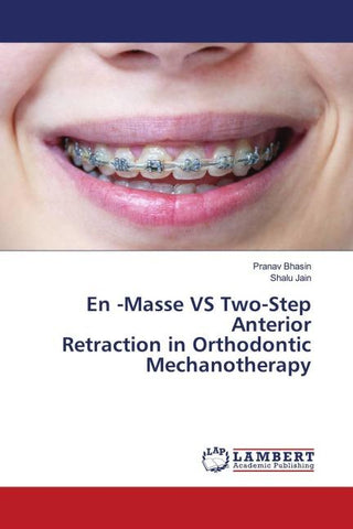 En -Masse VS Two-Step Anterior Retraction in Orthodontic Mechanotherapy