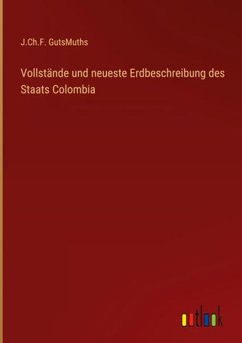 Vollstände und neueste Erdbeschreibung des Staats Colombia
