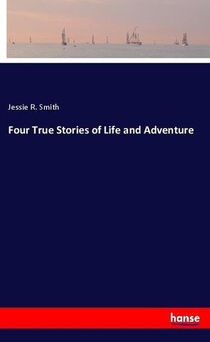 Four True Stories of Life and Adventure