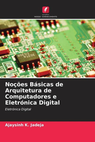 Noções Básicas de Arquitetura de Computadores e Eletrónica Digital