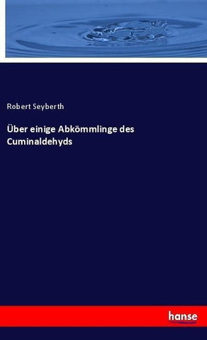 Über einige Abkömmlinge des Cuminaldehyds