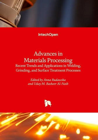 Advances in Materials Processing - Recent Trends and Applications in Welding, Grinding, and Surface Treatment Processes