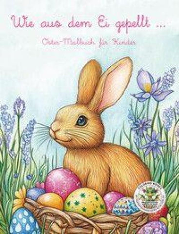 Wie aus dem Ei gepellt - Oster-Malbuch für Kinder