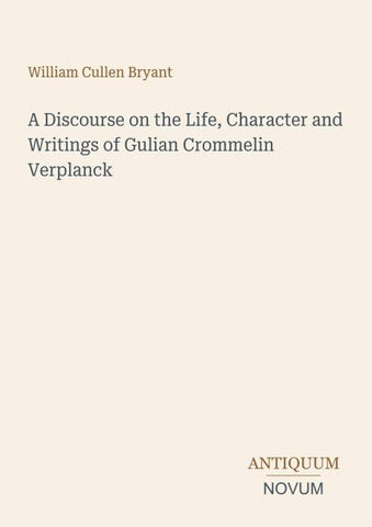 A Discourse on the Life, Character and Writings of Gulian Crommelin Verplanck