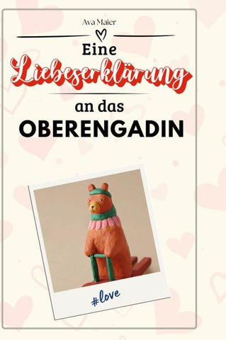 Eine Liebeserklärung an das Oberengadin
