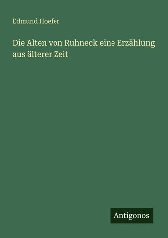 Die Alten von Ruhneck eine Erzählung aus älterer Zeit