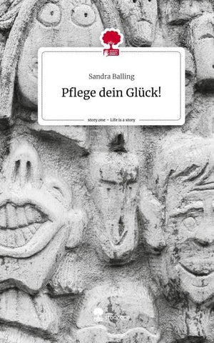 Pflege dein Glück!. Life is a Story - story.one