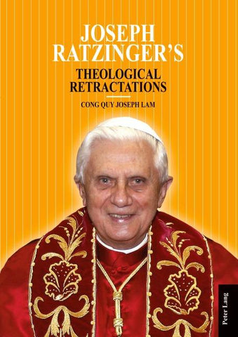 Joseph Ratzinger’s Theological Retractations