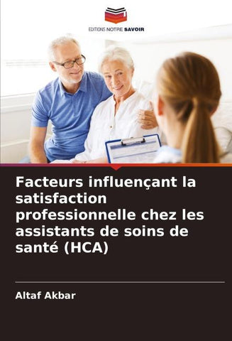 Facteurs influençant la satisfaction professionnelle chez les assistants de soins de santé (HCA)