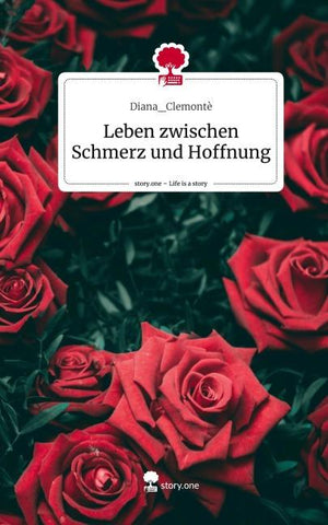Leben zwischen Schmerz und Hoffnung. Life is a Story - story.one