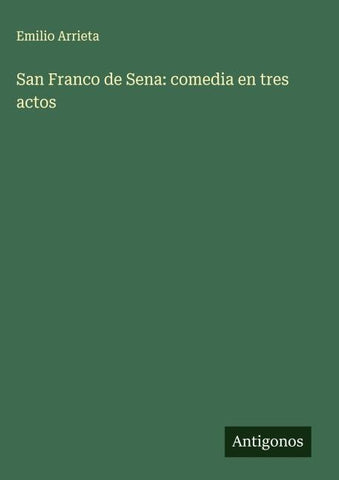 San Franco de Sena: comedia en tres actos