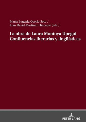 La obra de Laura Montoya Upegui Confluencias literarias y lingueísticas