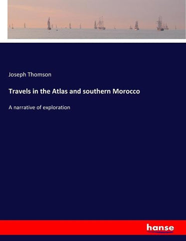 Travels in the Atlas and southern Morocco