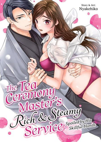 The Tea Ceremony Master's Rich and Steamy Service: Spoiled by His Skillful Hands