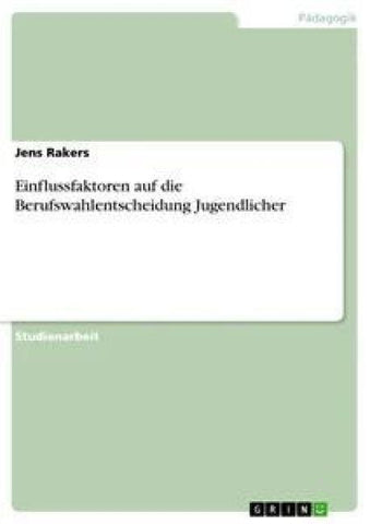 Einflussfaktoren auf die Berufswahlentscheidung Jugendlicher