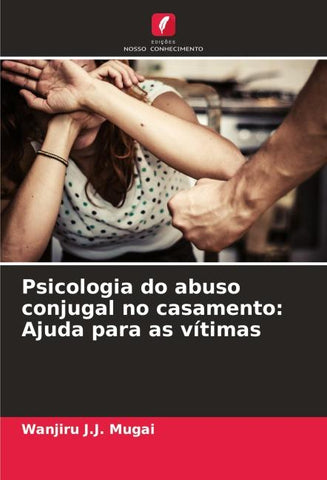 Psicologia do abuso conjugal no casamento: Ajuda para as vítimas