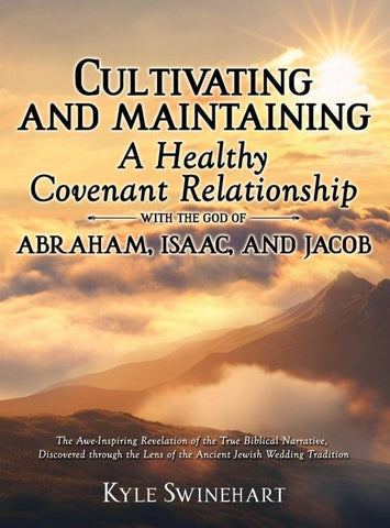 CULTIVATING AND MAINTAINING A HEALTHY COVENANT RELATIONSHIP WITH THE GOD OF ABRAHAM, ISAAC, AND JACOB