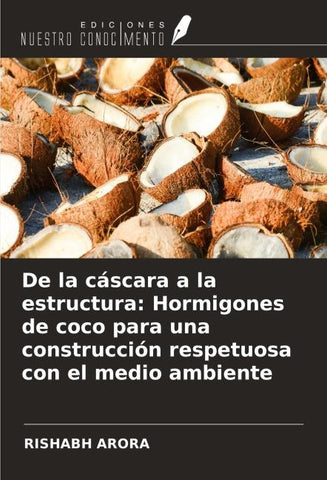 De la cáscara a la estructura: Hormigones de coco para una construcción respetuosa con el medio ambiente