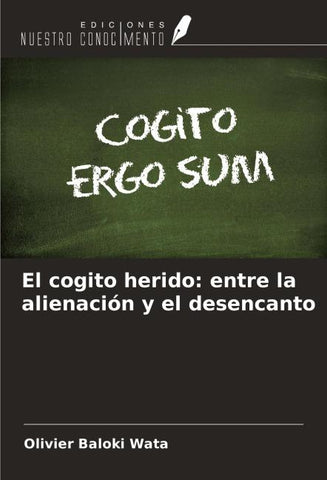 El cogito herido: entre la alienación y el desencanto