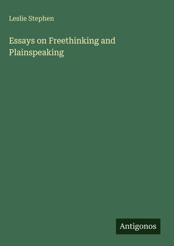 Essays on Freethinking and Plainspeaking