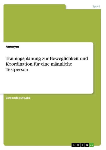 Trainingsplanung zur Beweglichkeit und Koordination für eine männliche Testperson