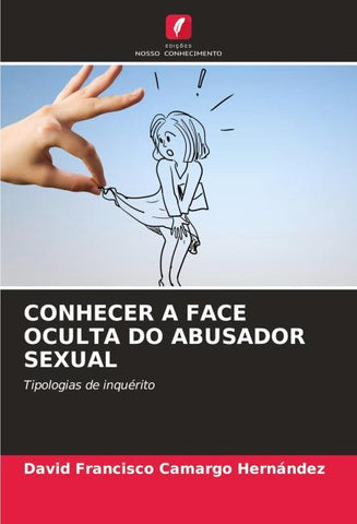 CONHECER A FACE OCULTA DO ABUSADOR SEXUAL