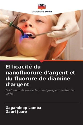 Efficacité du nanofluorure d'argent et du fluorure de diamine d'argent