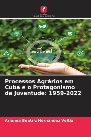 Processos Agrários em Cuba e o Protagonismo da Juventude: 1959-2022