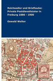 Reichsadler und Brieftaube: Private Postdienstleister in Freiburg 1886 - 1900