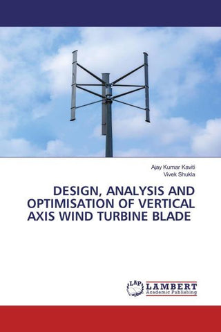 DESIGN, ANALYSIS AND OPTIMISATION OF VERTICAL AXIS WIND TURBINE BLADE