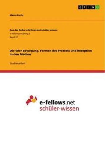 Die 68er Bewegung. Formen des Protests und Rezeption in den Medien