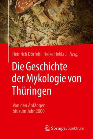 Die Geschichte der Mykologie von Thüringen