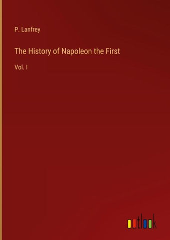 The History of Napoleon the First