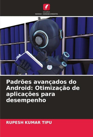 Padrões avançados do Android: Otimização de aplicações para desempenho