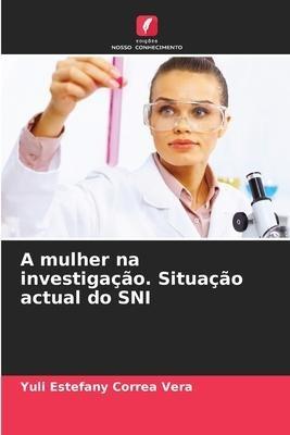 A mulher na investigação. Situação actual do SNI