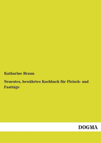 Neuestes, bewährtes Kochbuch für Fleisch- und Fasttäge