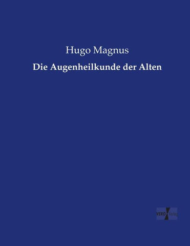 Die Augenheilkunde der Alten