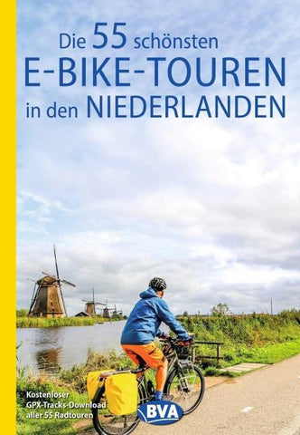 BVA Die 55 schönsten E-Bike-Touren in den Niederlanden