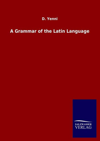 A Grammar of the Latin Language