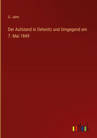 Der Aufstand in Oelsnitz und Umgegend am 7. Mai 1849