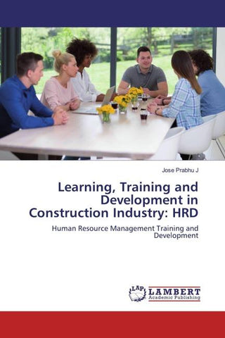 Learning, Training and Development in Construction Industry: HRD