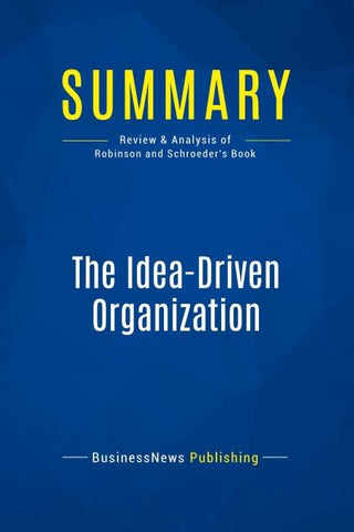Summary: The Idea-Driven Organization